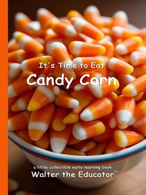 cover image of It's Time to Eat Candy Corn